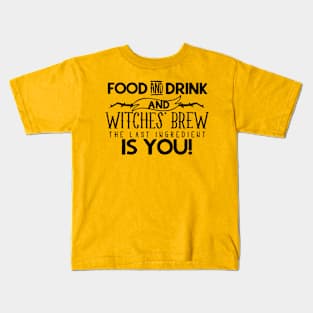 Witches Brew Last Ingredient Is You Halloween Kids T-Shirt